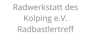 Radwerkstatt des Kolping e.V. Radbastlertreff